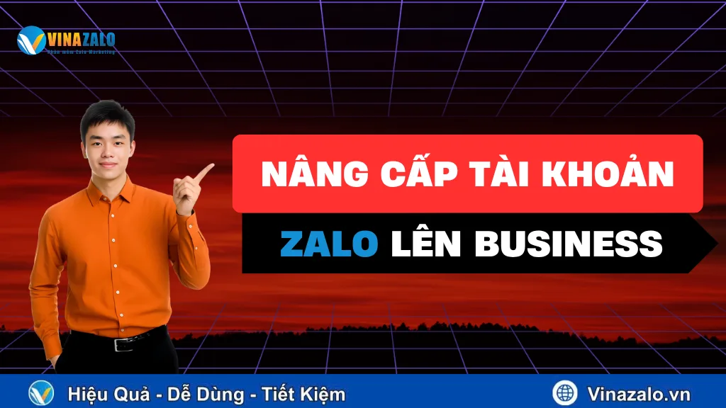 Nâng Cấp Tài Khoản Zalo Lên Business Nâng Cấp Tài Khoản Zalo Lên Business