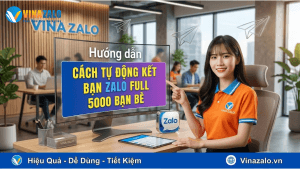 Tự động kết bạn Zalo Full 5000 bạn bè