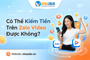Có Thể Kiếm Tiền Trên Zalo Video Được Không?