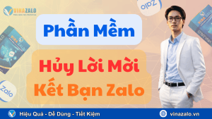 Phần mềm hủy lời mời kết bạn Zalo