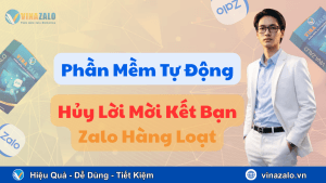 Phần mềm tự động hủy lời mời kết bạn zalo hàng loạt