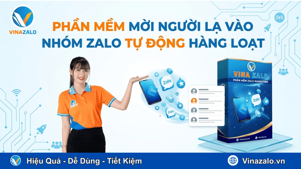 Phần Mềm Mời Người Lạ Vào Nhóm Zalo Tự Động Hàng Loạt