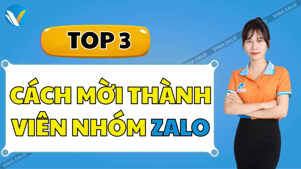 Tốp 3 cách đơn giản giúp bạn mời thành viên vào nhóm Zalo