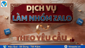 Dịch Vụ Làm Nhóm Zalo Theo Yêu Cầu