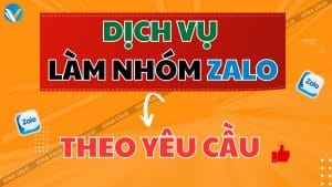 Dịch vụ làm nhóm Zalo theo yêu cầu