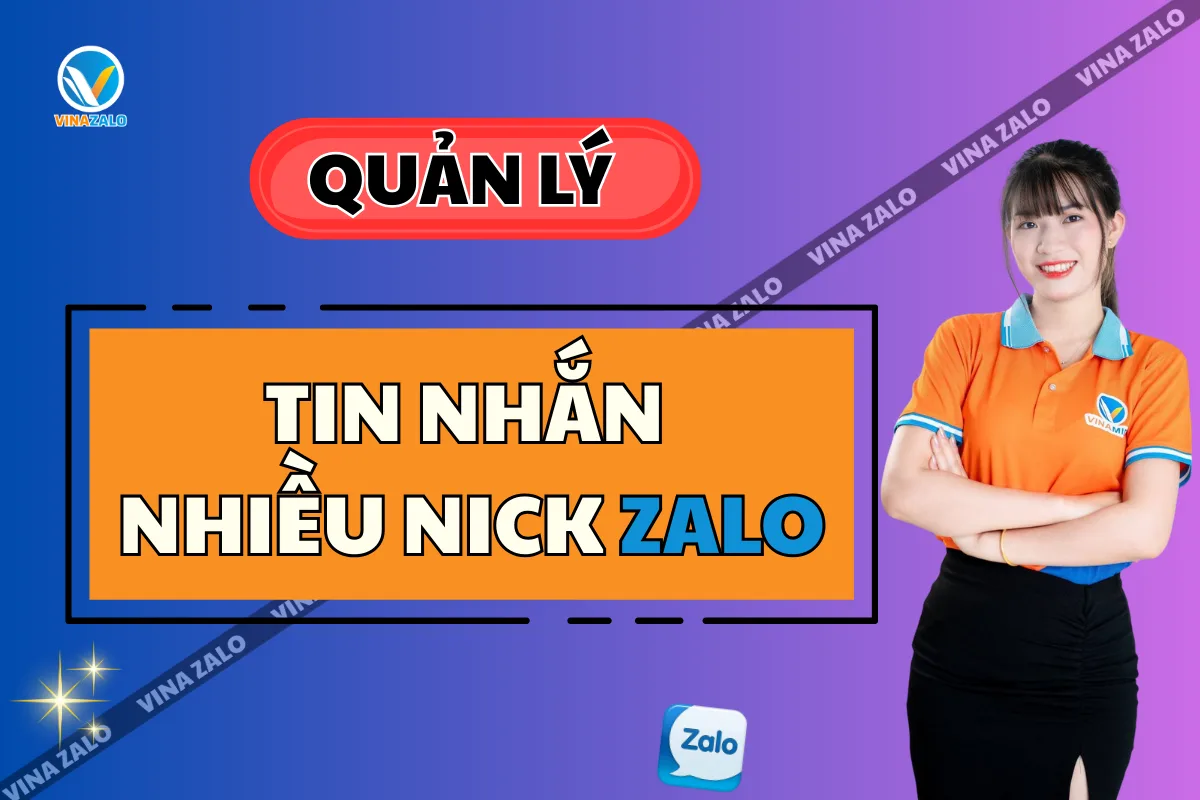 Quản Lý Tập Trung Hàng Trăm Nick Zalo: Giải Pháp Bán Hàng Chuyên Nghiệp