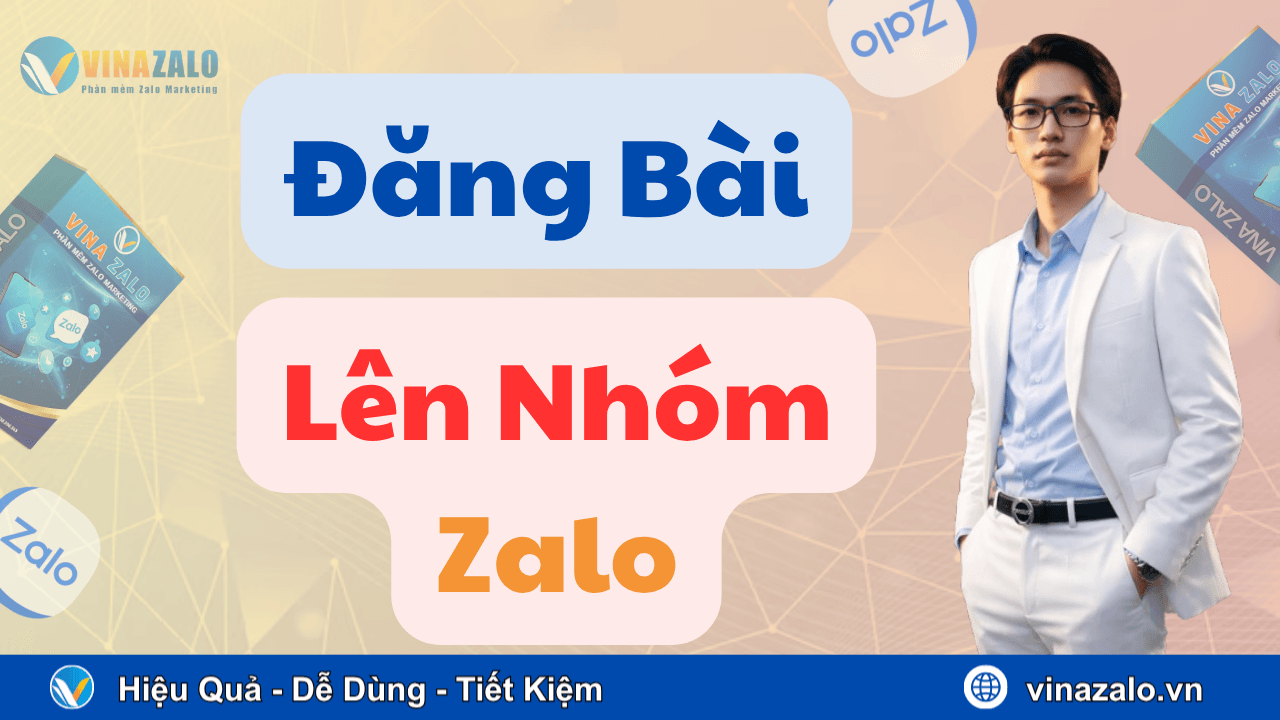 Đăng bài lên nhóm Zalo Đăng bài lên nhóm Zalo