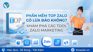 Phần mềm Top Zalo có lừa đảo không? Khám phá các Tool Zalo Marketing