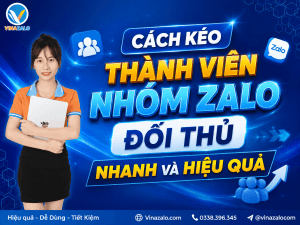 Cách Kéo Thành Viên Nhóm Zalo Đối Thủ Nhanh Và Hiệu Quả