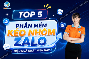 Top 5 Phần Mềm Kéo Nhóm Zalo Hiệu Quả Nhất Hiện Nay