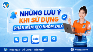 Những Lưu Ý Khi Sử Dụng Phần Mềm Kéo Nhóm Zalo
